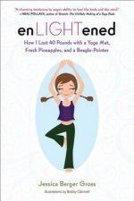 Enlightened: How I Lost 40 Pounds with a Yoga Mat, Fresh Pineapples, and a Beagle-Pointer
