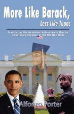 More Like Barack, Less Like Tupac: Eradicating the Academic Achievement Gap by Countering Decades of the Hip Hop Hoax