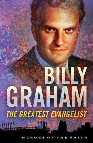 Billy Graham: The Greatest Evangelist