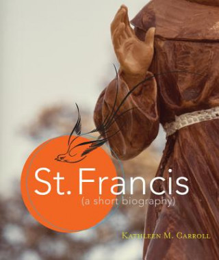 St. Francis: A Short Biography