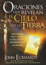 Oraciones Que Revelan el Cielo en la Tierra = Prayers That Release Heaven on Earth