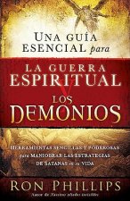 Una Guia Escencial Para la Guerra Espiritual y los Demonios = Everyone's Guide to Demons and Spiritual Warfare