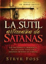 La Sutil Artimana de Satanas: Los DOS Espiritus Demoniacos de Los Cuales Todos Los Demonios Obtienen Su Fuerza.