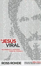 El Jesus Viral: Recuperemos el Contagioso Poder del Evangelio = Viral Jesus