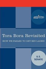 Tora Bora Revisited: How We Failed to Get Bin Laden and Why It Matters Today