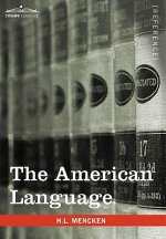 The American Language: A Preliminary Inquiry Into the Development of English in the United States