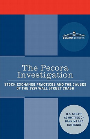 The Pecora Investigation: Stock Exchange Practices and the Causes of the 1929 Wall Street Crash