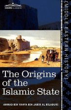 The Origins of the Islamic State: Being a Translation from the Arabic Accompanied with Annotations, Geographic and Historic Notes of the Kita B Futu H
