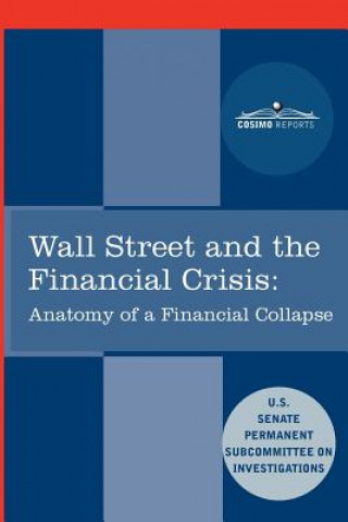 Wall Street and the Financial Crisis: Anatomy of a Financial Collapse
