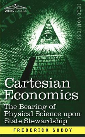 Cartesian Economics: The Bearing of Physical Science Upon State Stewardship