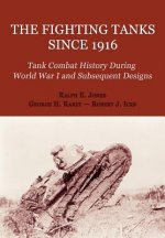 The Fighting Tanks Since 1916 (Tank Combat History During World War 1 and Subsequent Designs)