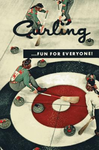 Curling . . . Fun for Everyone! (Facsimile Reprint)