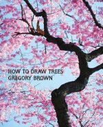 How to Draw Trees (Facsimile Reprint)