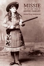 Missie: The Life and Times of Annie Oakley