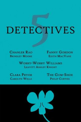 5 Detectives: Chanler Rao, Worry-Worry Williams, Miss Fanny Gordon, Clara Pryor, the 