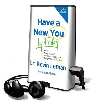 Have a New You by Friday: How to Accept Yourself, Boost Your Confidence & Change Your Life in 5 Days [With Earbuds]