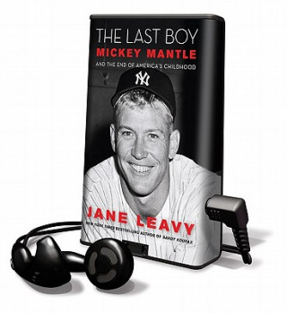 The Last Boy: Mickey Mantle and the End of America's Childhood [With Earbuds]