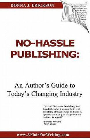 No-Hassle Publishing: An Author's Guide to Today's Changing Industry