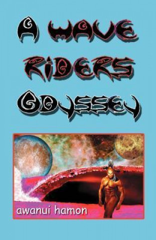 A Wave Riders Odyssey: Volume 1