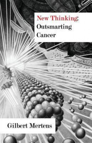 New Thinking: Outsmarting Cancer
