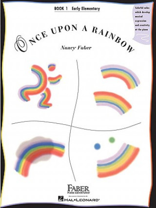 Once Upon a Rainbow - Book 1: Early Elementary Original Compositions by Nancy Faber
