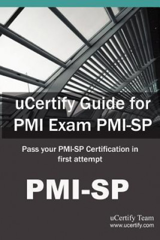 Ucertify Guide for PMI Exam PMI-Sp: Pass Your PMI-Sp Certification in First Attempt