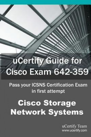 Ucertify Guide for Cisco Exam 642-359: Pass Your Icsns Certification in the First Attempt