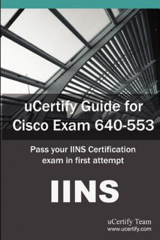 Ucertify Guide for Cisco Exam 640-553: Iins