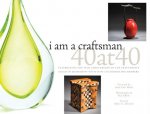 I Am a Craftsman: 40 at 40