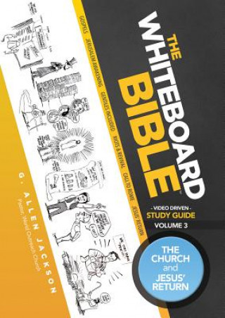 The Whiteboard Bible Small Group Study Guide Volume 3: The Church and the Return of Jesus