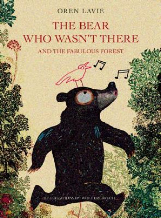 Bear Who Wasn't There And The Fabulous Forest