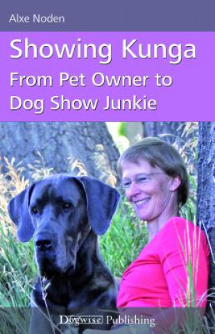 Showing Kunga: From Pet Owner to Dog Show Junkie