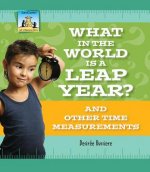 What in the World Is a Leap Year? and Other Time Measurements