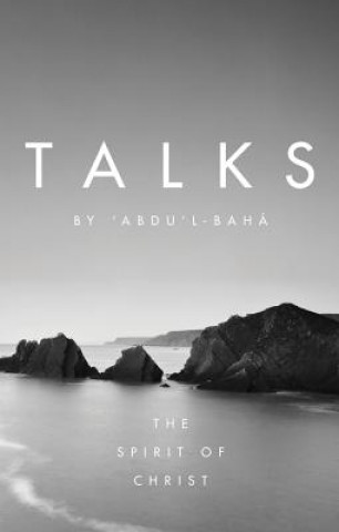 Talks by Abdul-Baha: The Spirit of Christ