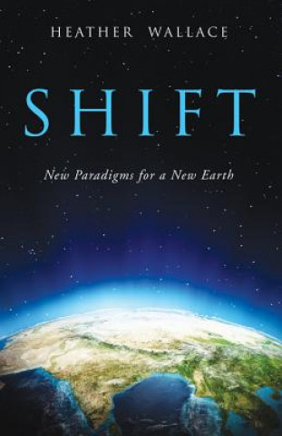 Shift: New Paradigms for a New Earth