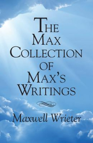The Max Collection of Max's Writings