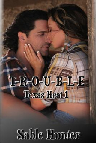 T-R-O-U-B-L-E: Texas Heat