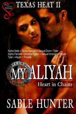 My Aliyah - Heart in Chains: Texas Heat II