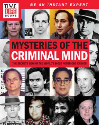 Time-Life Mysteries of the Criminal Mind: The Secrets Behind the World's Most Notorious Crimes