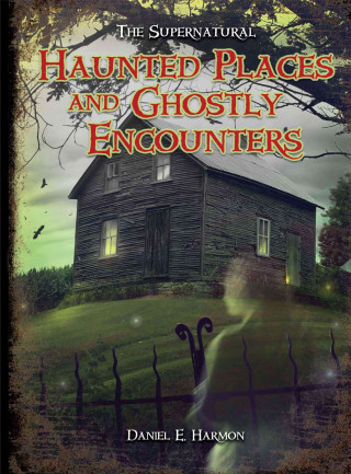 Haunted Places and Ghostly Encounters