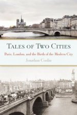 Tales of Two Cities: Paris, London and the Birth of the Modern City