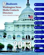 Hudson's Washingto News Media Contacts Directory, 2013