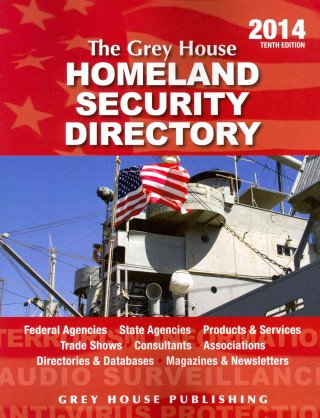The Grey House Homeland Security Directory Print Purchase Includes 6 Months Free Online Access