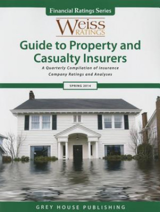 Weiss Ratings Guide to Property & Casualty Insurers, Spring 2014