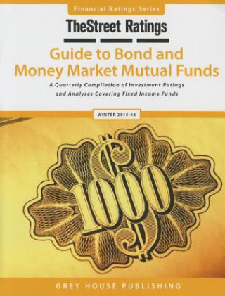TheStreet Ratings Guide to Bond & Money Market Mutual Funds, Winter 2015/16