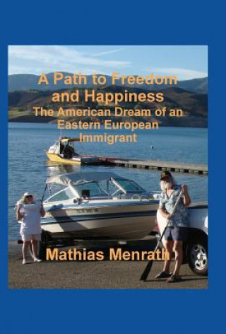 Path to Freedom and Happiness, the American Dream of an Eastern European Immigrant