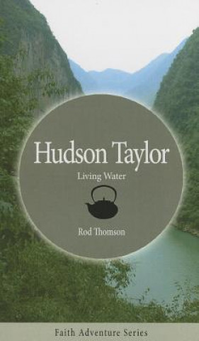 Hudson Taylor: Living Water