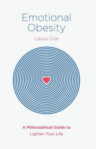 Emotional Obesity: A Philosophical Guide to Lighten Your Life