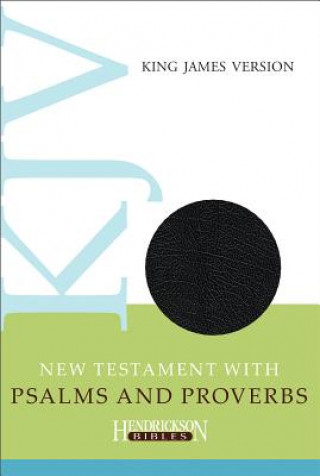 KJV New Testament with Psalms and Proverbs (Hendrickson Bibles)(Kemény kötésű)