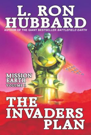 Mission Earth Volume 1: The Invaders Plan
